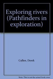Exploring rivers (Pathfinders in exploration)
