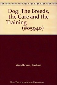 Dog: The Breeds, the Care and the Training                        (#05940)