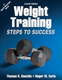Weight Training-4th Edition: Steps to Success