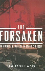 The Forsaken: An American Tragedy in Stalin's Russia