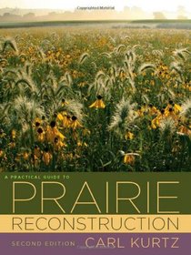 A Practical Guide to Prairie Reconstruction: Second Edition (Bur Oak Book)