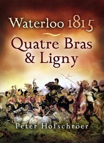 WATERLOO 1815: Quatre Bras and Ligny