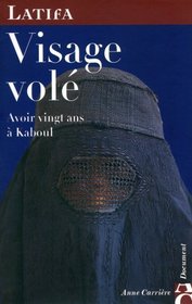 Visage vole: Avoir vingt ans a Kaboul (French Edition)
