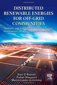 Distributed Renewable Energies for Off-Grid Communities: Strategies and Technologies toward Achieving Sustainability in Energy Generation and Supply