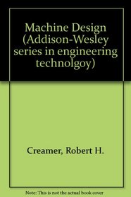 Machine Design Edition (Addison-Wesley Series in Engineering Technolgoy)