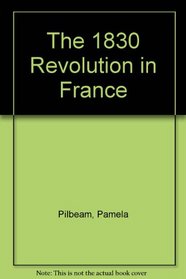 The 1830 Revolution in France