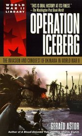 Operation Iceberg : The Invasion and Conquest of Okinawa in World War II