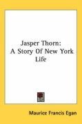 Jasper Thorn: A Story Of New York Life