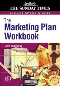 The Marketing Plan Workbook (The Sunday Times Business Enterprise Guide Series)