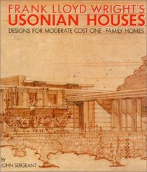 Frank Lloyd Wright's Usonian Houses: The Case for Organic Architecture