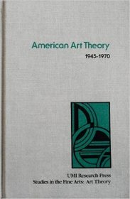 American art theory, 1945-1970 (Studies in fine arts. Art theory)