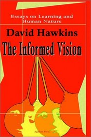 The Informed Vision: Essays on Learning and Human Nature