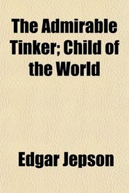 The Admirable Tinker; Child of the World