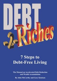 Debt-2-Riches: 7 Steps To Debt-Free Living (Volume 1)