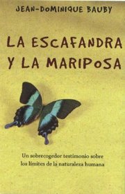 La escafandra y la mariposa/ The Diving Bell and the Butterfly: Un Sobrecogedor Testimonio Sobre Los Limites De La Naturaleza Humana (Spanish Edition)