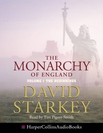The Monarchy of England: Complete & Unabridged: The Beginnings