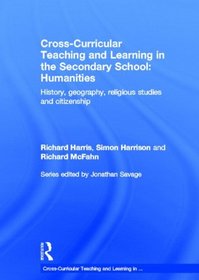 Cross-Curricular Teaching and Learning in the Secondary School Humanities: History, Geography, Religious Studies and Citizenship
