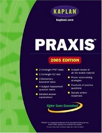 Kaplan PRAXIS 2005 (Kaplan Praxis)