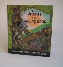 The Weirdies of Wailing Wood (A Mini Monster Pop-Up Book)