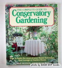 Complete Guide to Conservatory Gardening