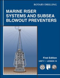 Marine Riser Systems and Subsea Blowout Preventers: Unit 5, Lesson 10 (Rotary Drilling Series)