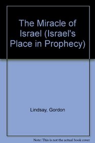 The Miracle of Israel (Israel's Place in Prophecy)