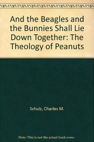 And the Beagles and the Bunnies Shall Lie Down Together: The Theology of Peanuts