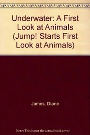 Underwater: A First Look at Animals (Jump! Starts First Look at Animals)