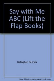 Say With Me ABC (Lift the Flap Books)