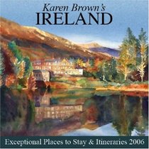 Karen Brown's Ireland: Exceptional Places to Stay & Itineraries 2006 (Karen Brown's Ireland  Charming Inns & Itineraries)