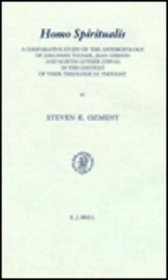 Homo Spiritualis: A Comparative Study of the Anthropology of Johannes Tauler, Jean Gerson and Martin Luther - 1509-1516 - In the Context of Their Theological ... in Medieval and Reformation Thought , No 6)