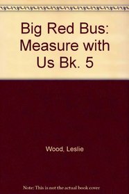 Big Red Bus: Measure with Us Bk. 5