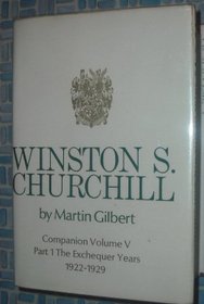 Winston S. Churchill: Companion Volume V. Part 1 The Exchequer Years 1922-1929