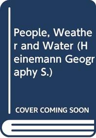 People, Weather and Water (Heinemann Geography)