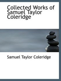 Collected Works of Samuel Taylor Coleridge