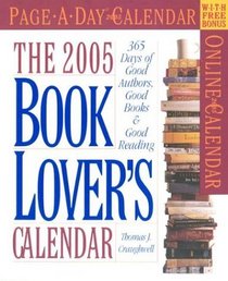 The Book Lover's Page-A-Day Calendar 2005 : 365 Days of Good Authors, Good Books  Good Reading (Page-A-Day Calendars)