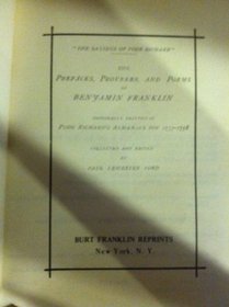 The Sayings of Poor Richard: The Prefaces, Proverbs, and Poems of Benjamin Franklin, Originally Printed in Poor Richard's Almanacs for 1773-1758