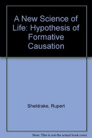 A New Science of Life: Hypothesis of Formative Causation