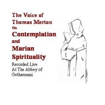 Thomas Merton on Contemplation and Marian Spirituality
