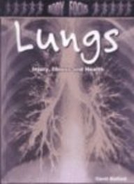 Lungs: Injury, Illness and Health (Body Focus: the Science of Health, Injury and Disease)