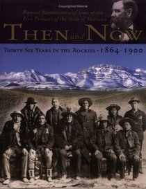 Then and Now: Or, Thirty-Six Years in the Rockies