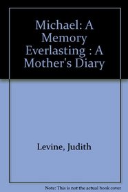 Michael: A Memory Everlasting : A Mother's Diary