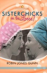 Sisterchicks on the Loose (Sisterchicks, Bk 1)