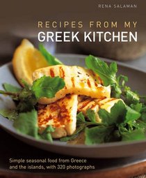 Recipes From My Greek Kitchen: Simple seasonal food from Greece and the islands, with 320 photographs.