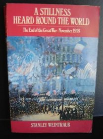 A Stillness Heard Round the World: The End of the Great War: November 1918 (Oxford Paperbacks)