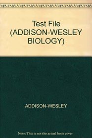 Test File (ADDISON-WESLEY BIOLOGY)