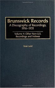 Brunswick Records (4 vols): A Discography of Recordings, 1916-1931