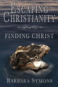Escaping Christianity: Finding Christ