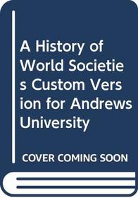 A History of World Societies Custom Version for Andrews University