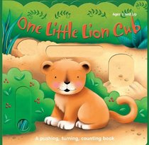 One Little Lion Cub and Her Friends: A pushing, turning, counting book (Push, Turn, and Pull)